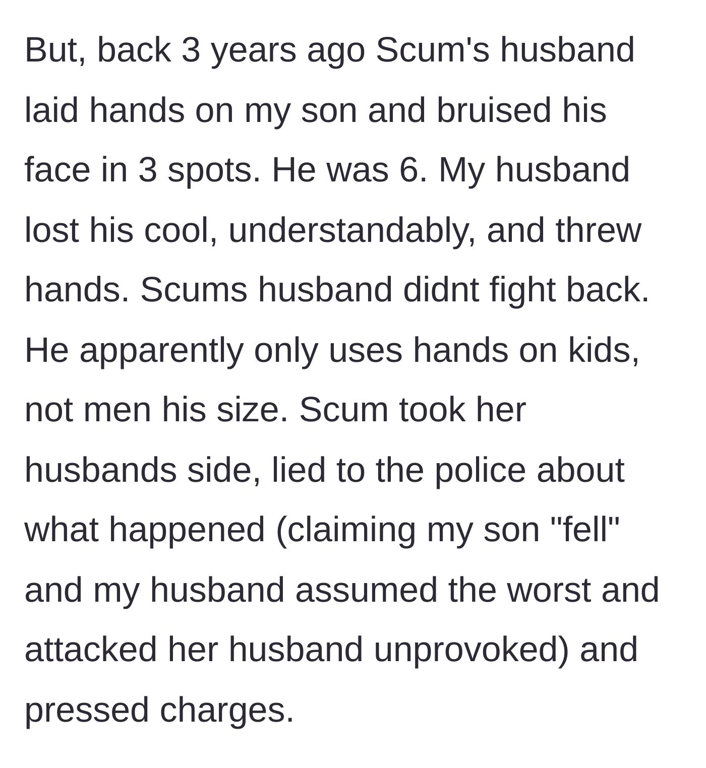 Story part 2 - Scum's husband physically assaults OP's 6-year-old son, the husband retaliates, and Scum lies to the police.