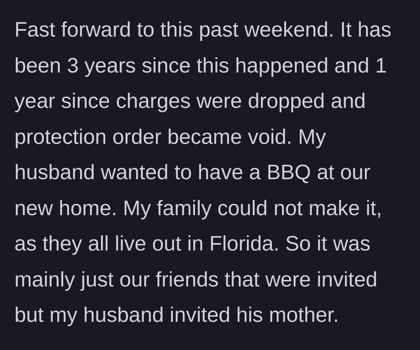 Story part 5 - Three years later, the protection order expires, and OP's husband hosts a BBQ, inviting his mother.