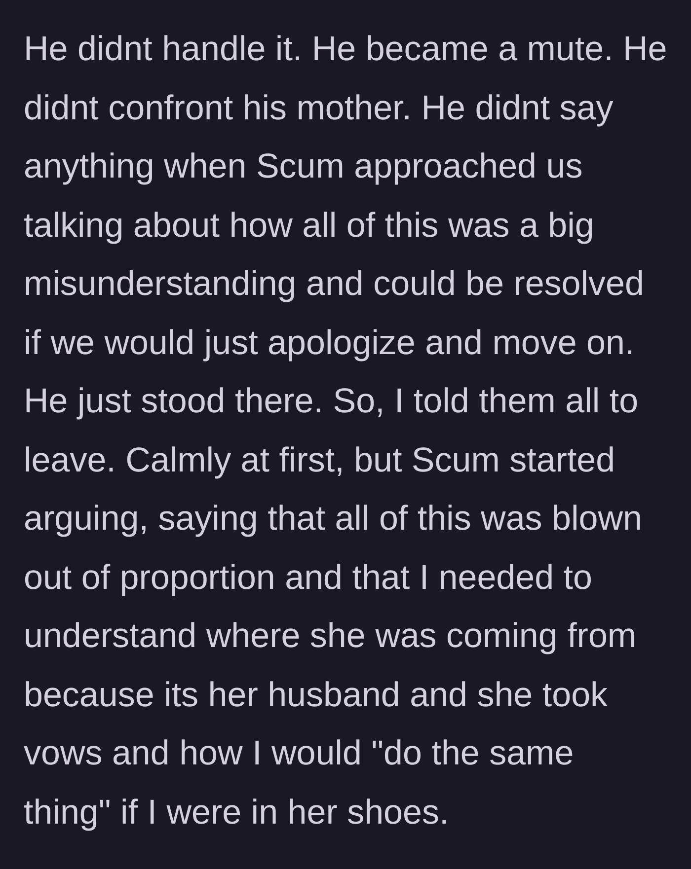 Story part 7 - The husband freezes up and fails to confront his family, leaving OP to demand they leave while Scum argues for 'understanding.'