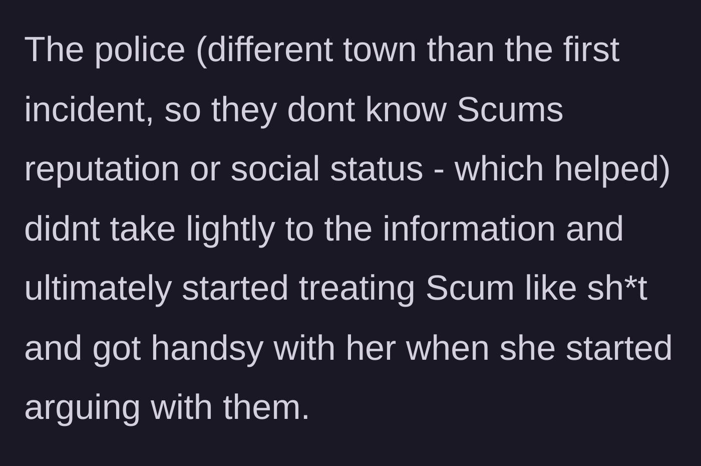 Story part 9 - New town police don't care about Scum's status, treat her poorly, and get physical when she argues.